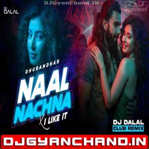 Naal Nachna x I Like It - Club Remix Latest Bollywood DJ Songs - DJ Dalal London Naal Nachna x I Like It - Club Remix Latest Bollywood DJ Songs - DJ Dalal London